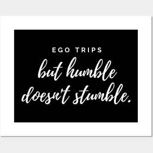 Ego trips but humble doesn't stumble white text design Posters and Art